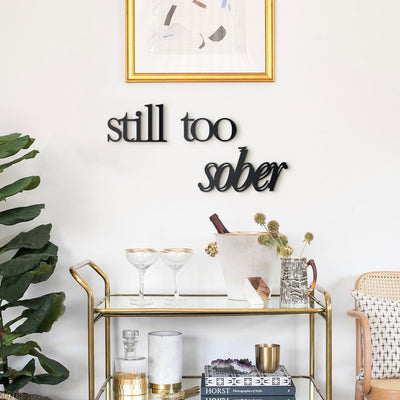 Still too Sober , Metal Wall Art , Hoagard.com